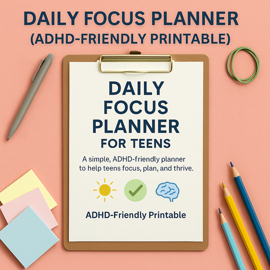 Daily Focus Planner for Teens (ADHD-Friendly Printable)